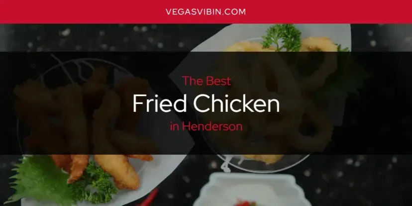 The Absolute Best Fried Chicken in Henderson  [Updated 2024]