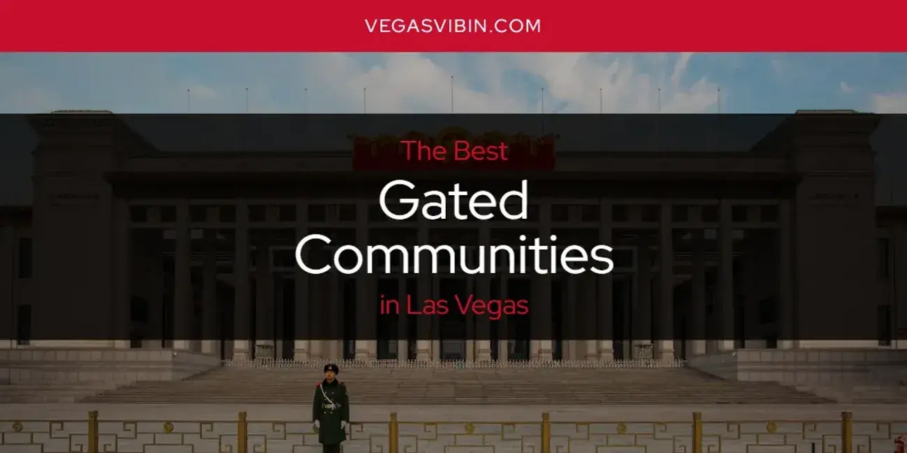 The Absolute Best Gated Communities in Las Vegas  [Updated 2024]