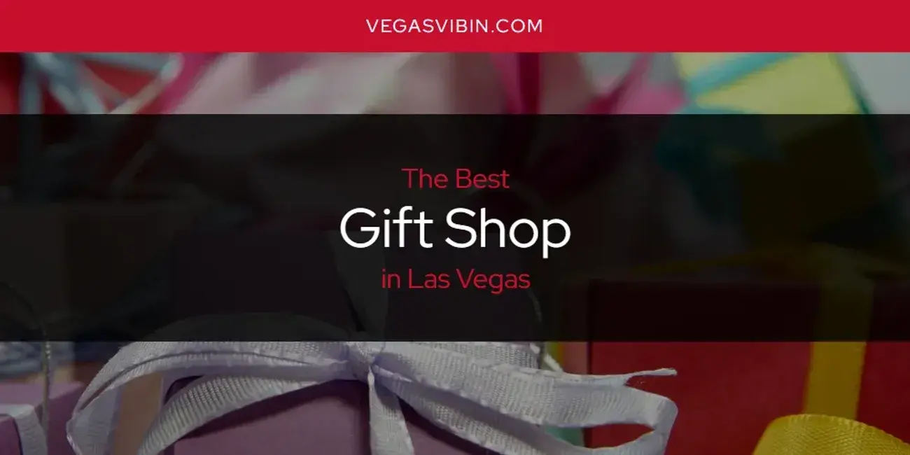 The Absolute Best Gift Shop in Las Vegas  [Updated 2024]