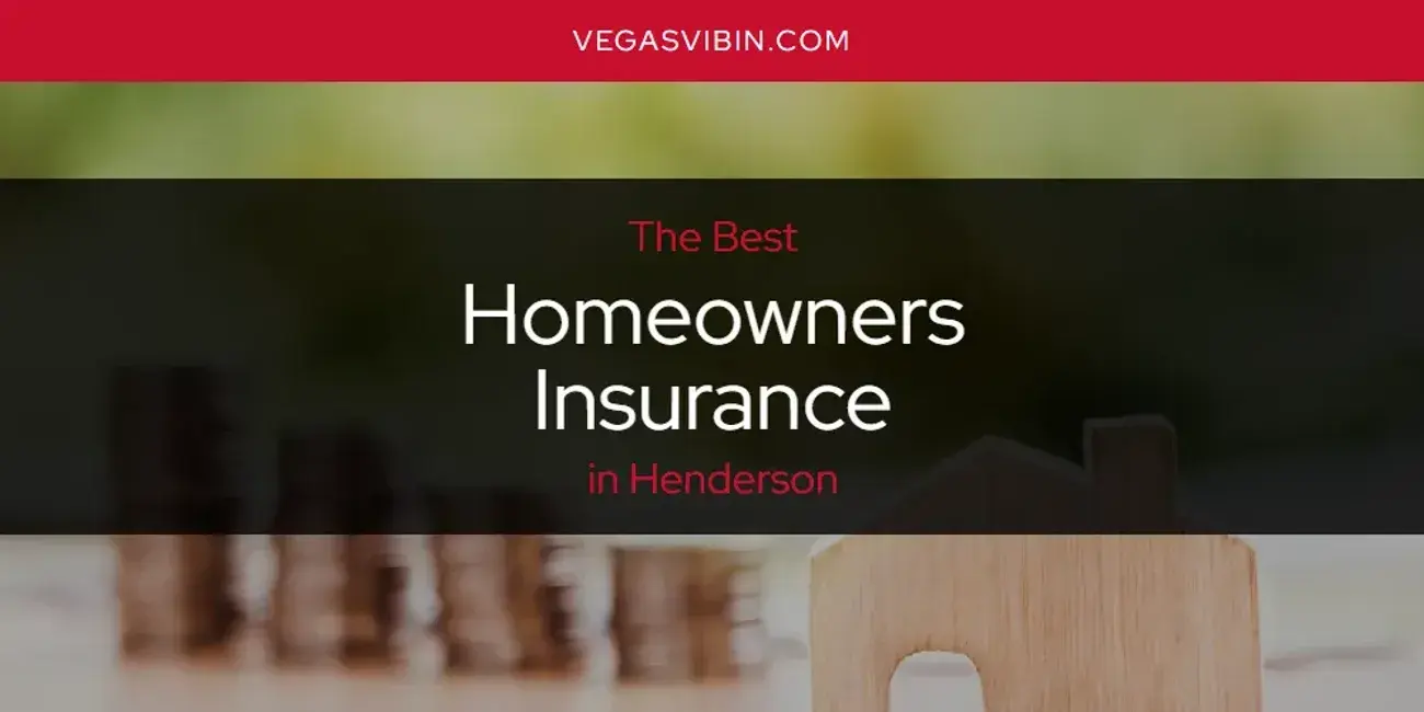 The Absolute Best Homeowners Insurance in Henderson  [Updated 2024]