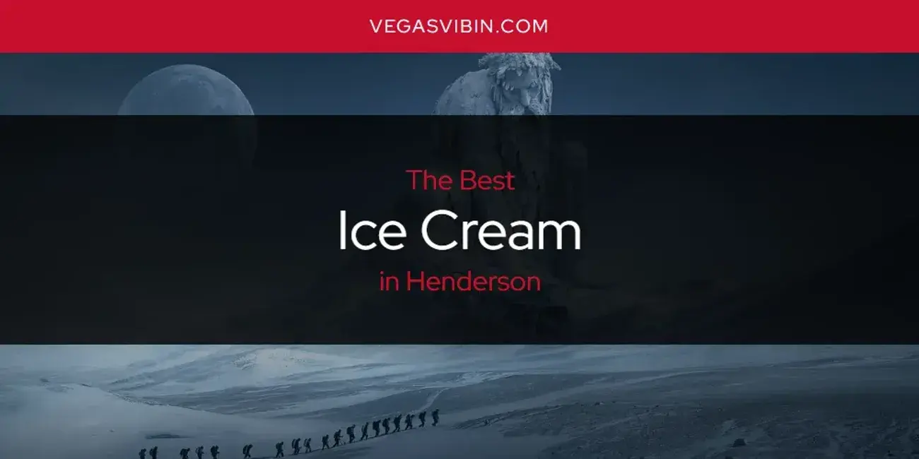 The Absolute Best Ice Cream in Henderson  [Updated 2024]