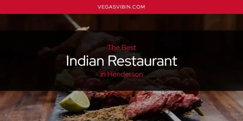 The Absolute Best Indian Restaurant in Henderson  [Updated 2024]