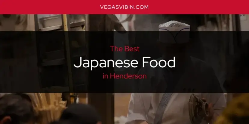 The Absolute Best Japanese Food in Henderson  [Updated 2024]
