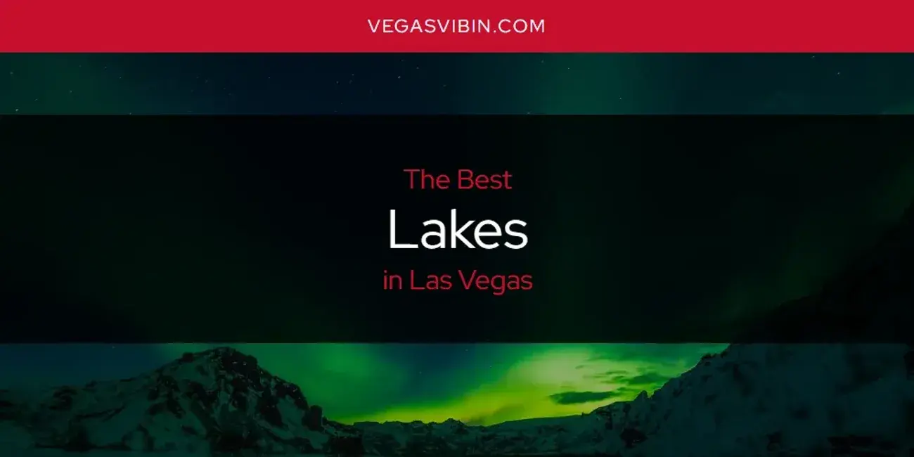 Las Vegas' Best Lakes [Updated 2024]