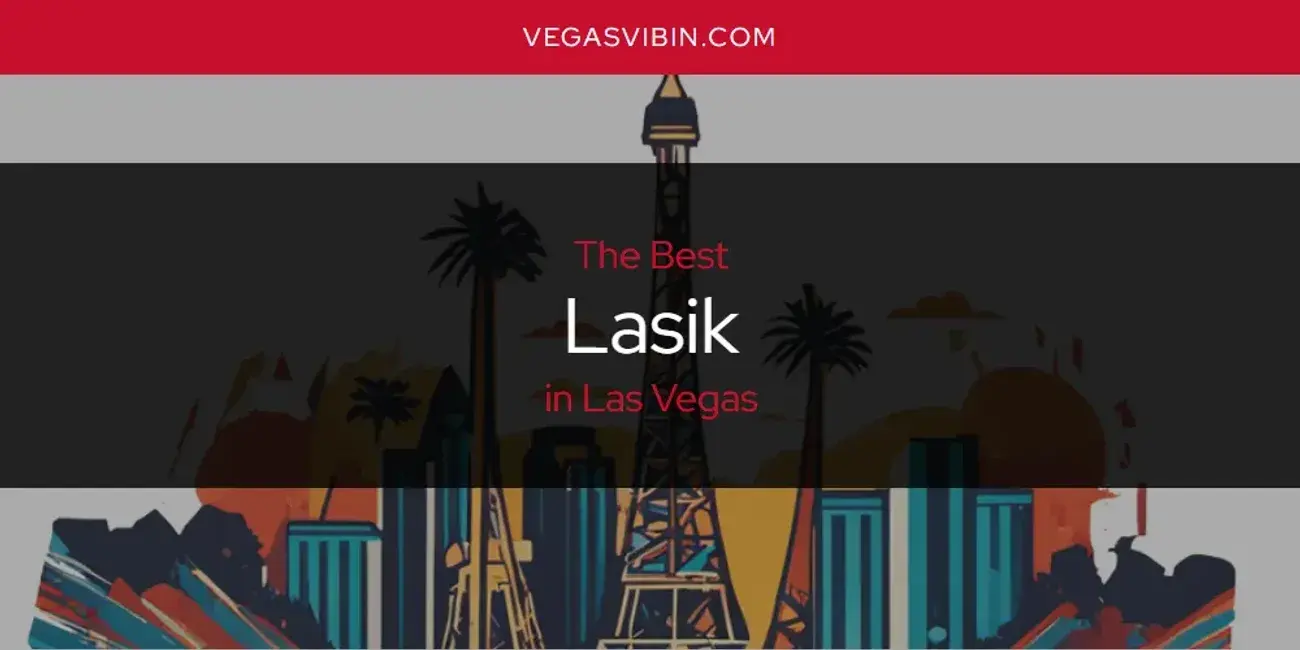 Las Vegas' Best Lasik [Updated 2024]