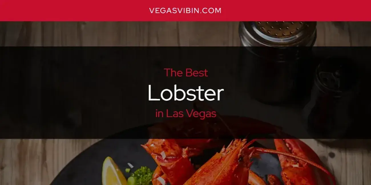 Las Vegas' Best Lobster [Updated 2024]