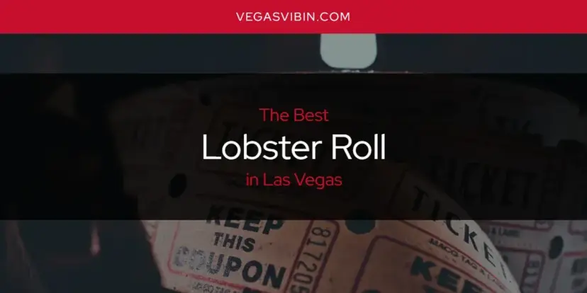 Las Vegas' Best Lobster Roll [Updated 2024]