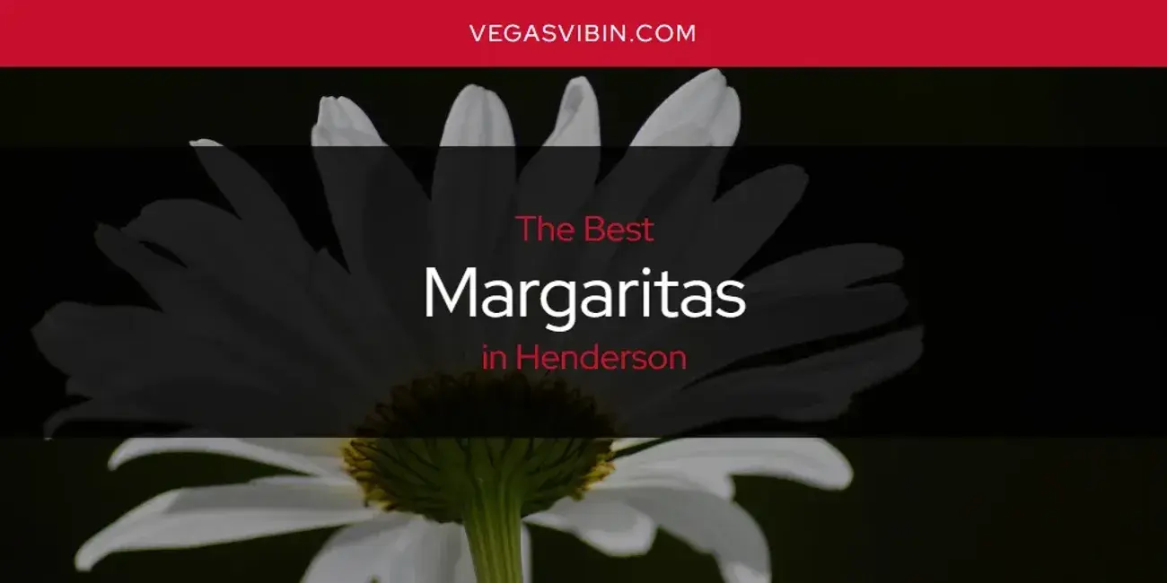 Henderson's Best Margaritas [Updated 2024]