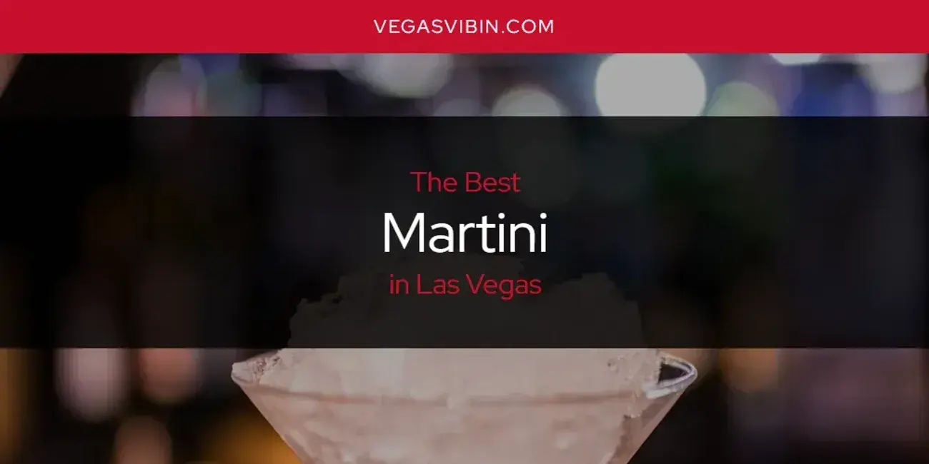 Las Vegas' Best Martini [Updated 2024]