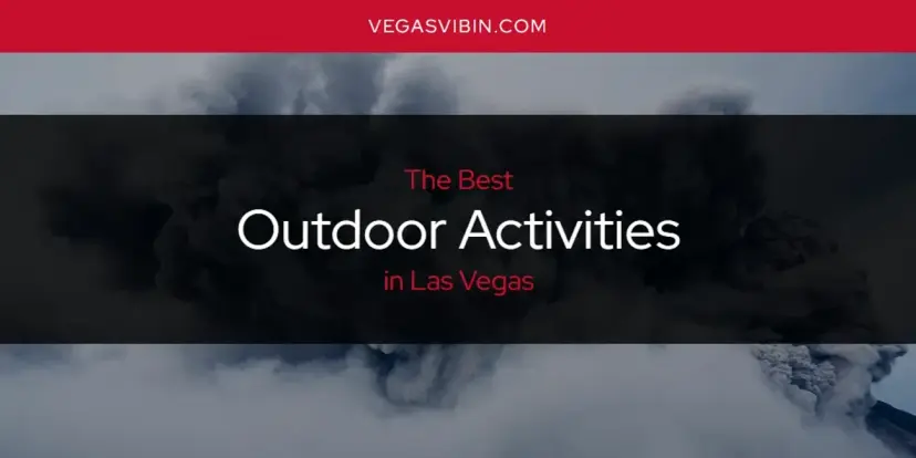 Las Vegas' Best Outdoor Activities [Updated 2024]