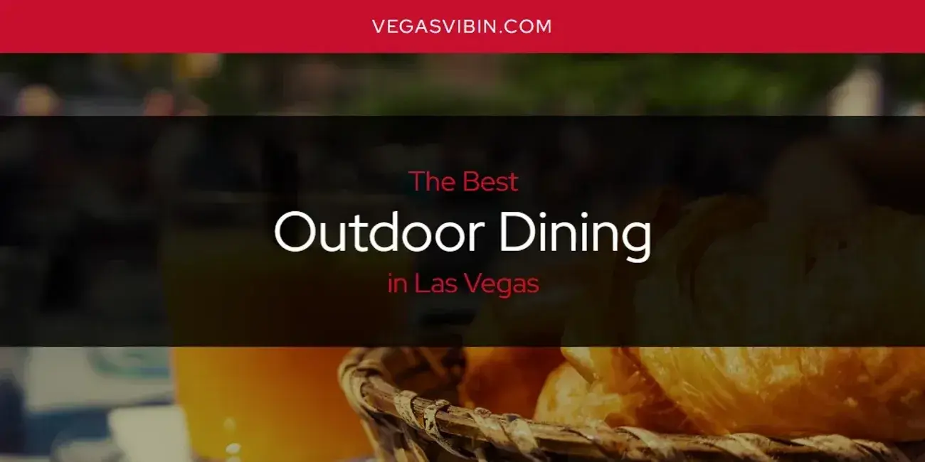 Las Vegas' Best Outdoor Dining [Updated 2024]