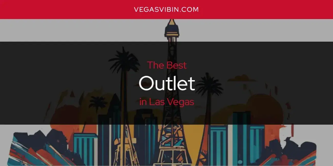 Las Vegas' Best Outlet [Updated 2024]