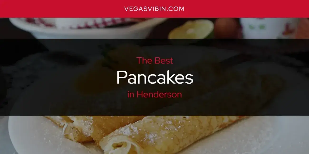 Henderson's Best Pancakes [Updated 2024]