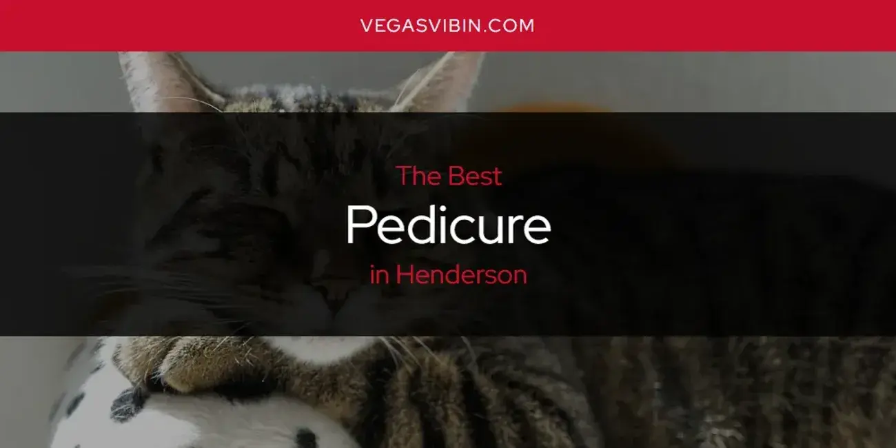 Henderson's Best Pedicure [Updated 2024]