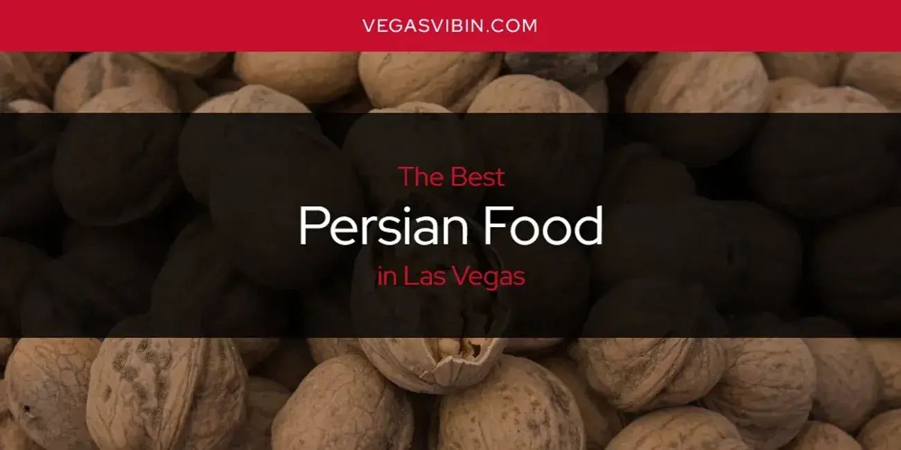 Las Vegas' Best Persian Food [Updated 2024]