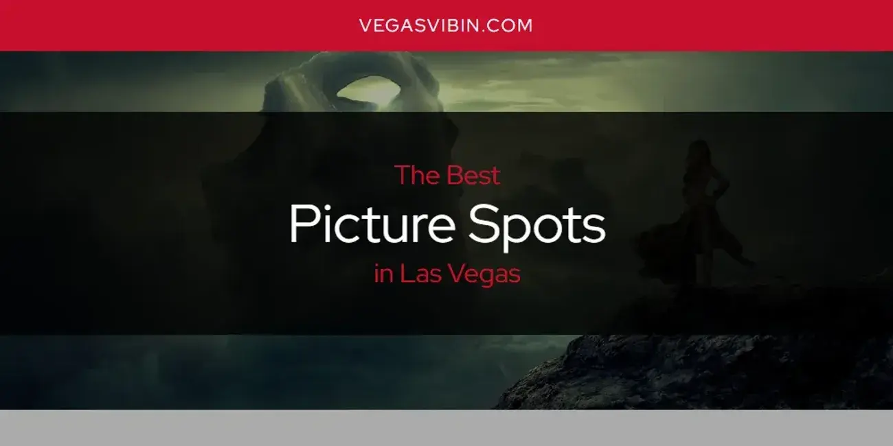 Las Vegas' Best Picture Spots [Updated 2024]