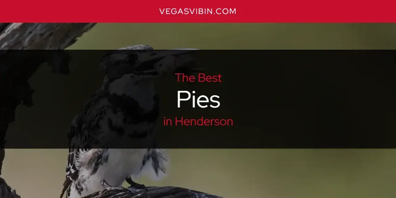 Henderson's Best Pies [Updated 2024]