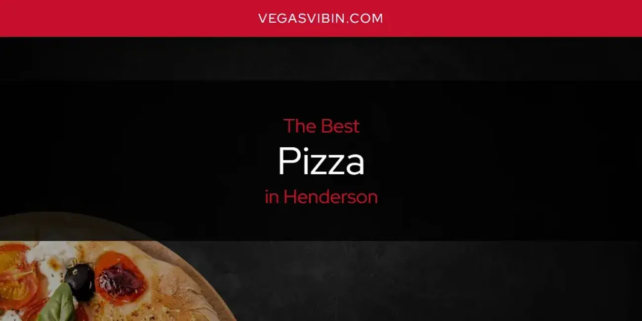 Henderson's Best Pizza [Updated 2024]