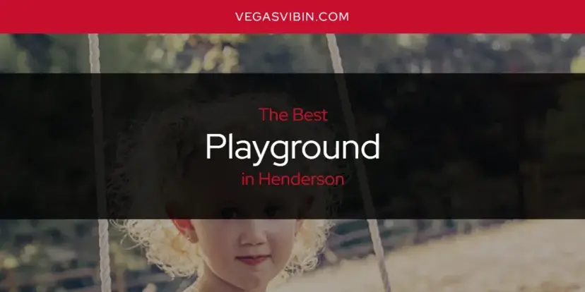 Henderson's Best Playground [Updated 2024]