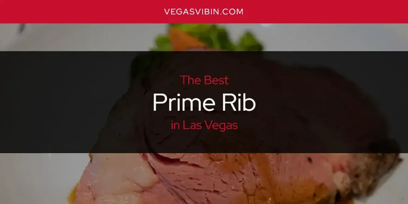 Las Vegas' Best Prime Rib [Updated 2024]