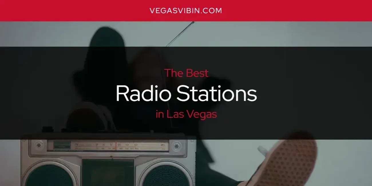 Las Vegas' Best Radio Stations [Updated 2024]