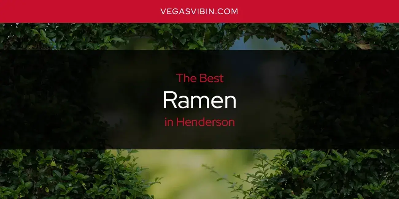 Henderson's Best Ramen [Updated 2024]
