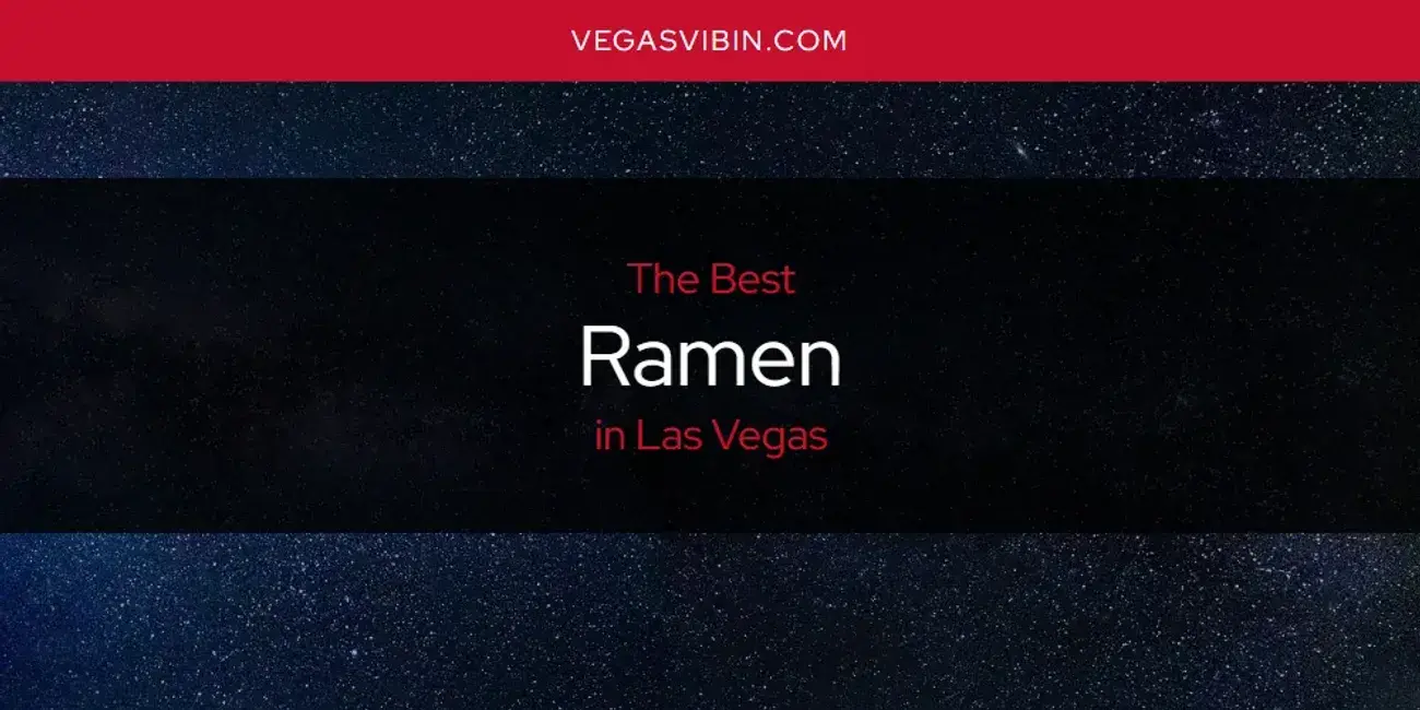 Las Vegas' Best Ramen [Updated 2024]