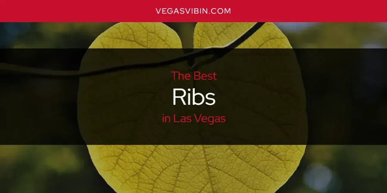 Las Vegas' Best Ribs [Updated 2024]