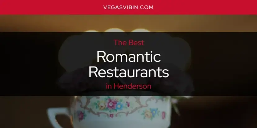 Henderson's Best Romantic Restaurants [Updated 2024]