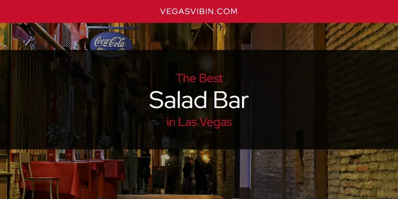 Las Vegas' Best Salad Bar [Updated 2024]