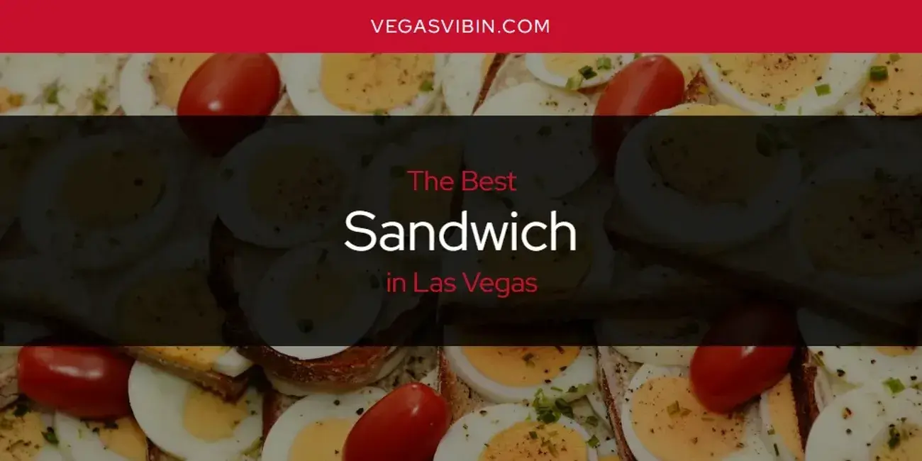 Las Vegas' Best Sandwich [Updated 2024]