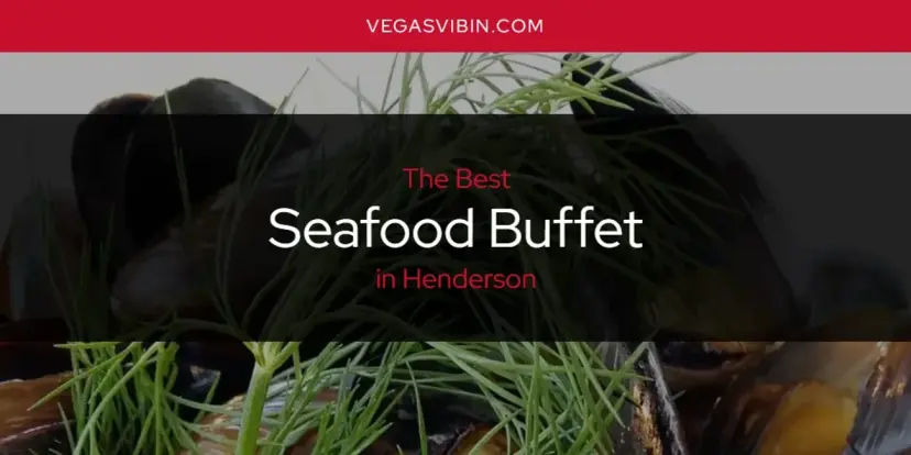 Henderson's Best Seafood Buffet [Updated 2024]