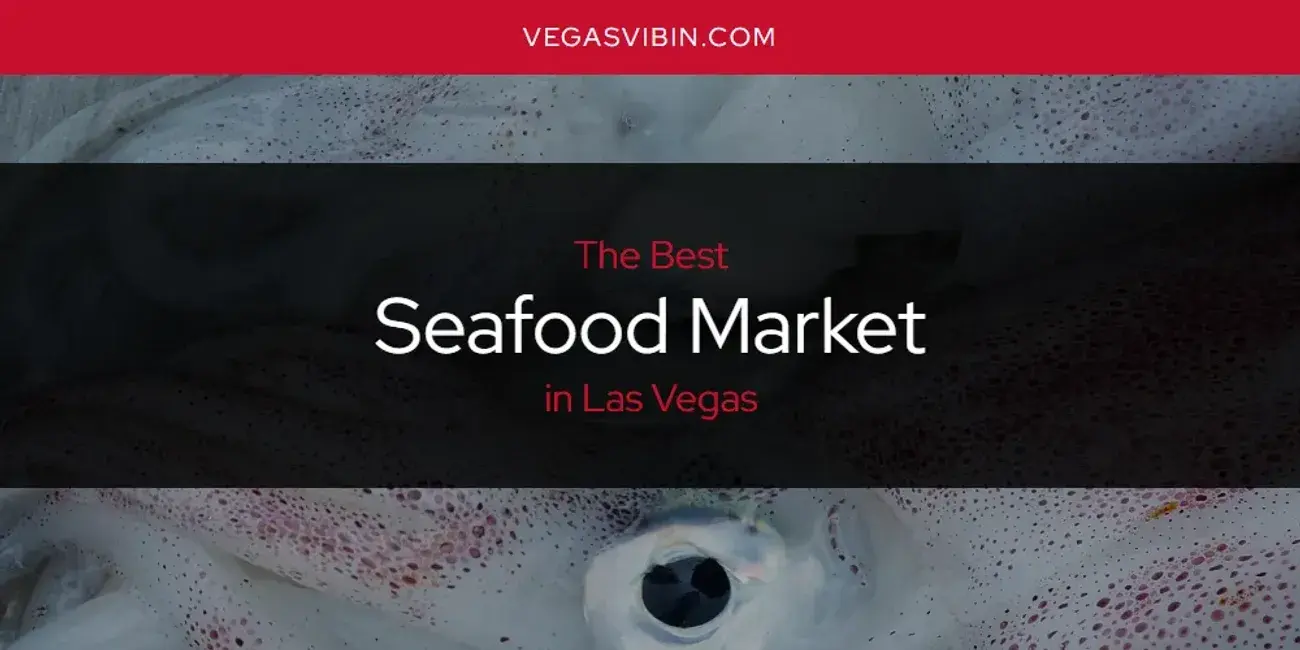 Las Vegas' Best Seafood Market [Updated 2024]