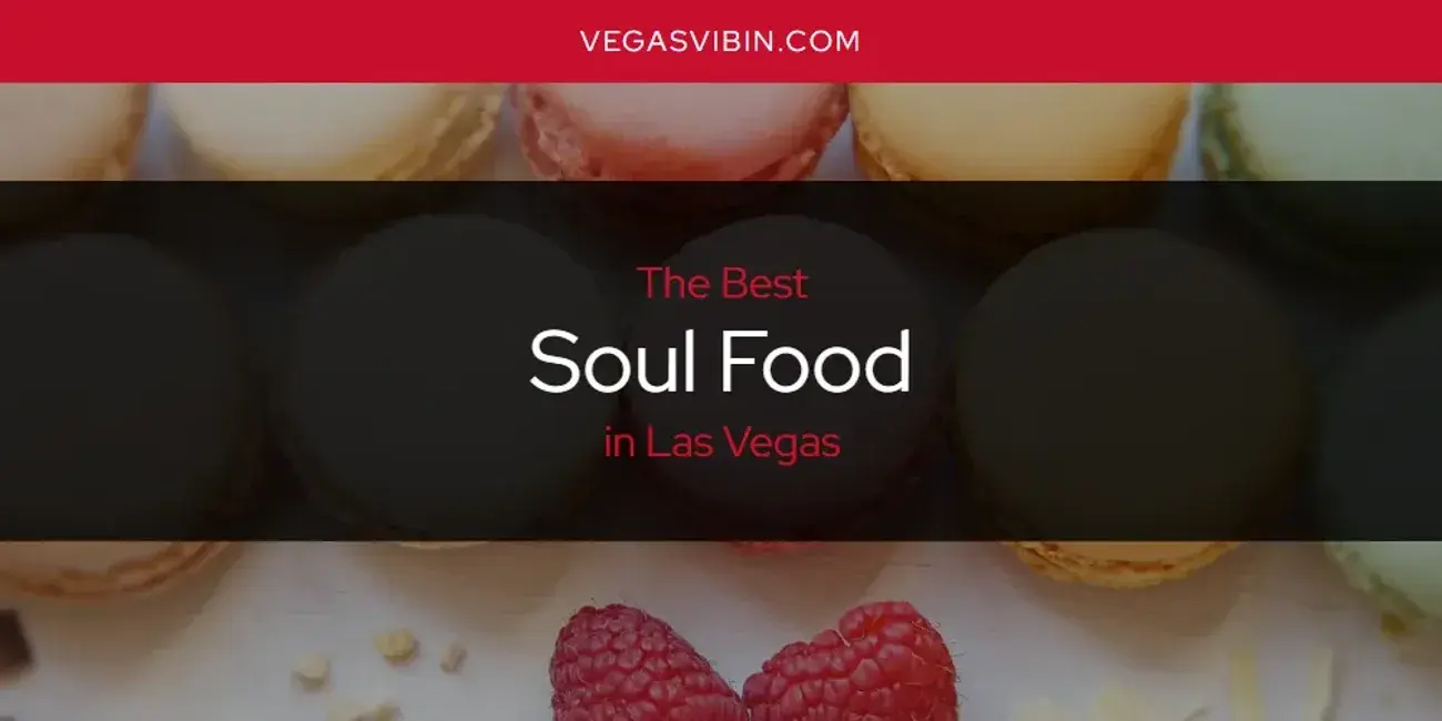 Las Vegas' Best Soul Food [Updated 2024]