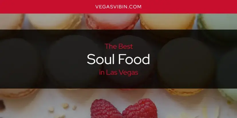 Las Vegas' Best Soul Food [Updated 2024]