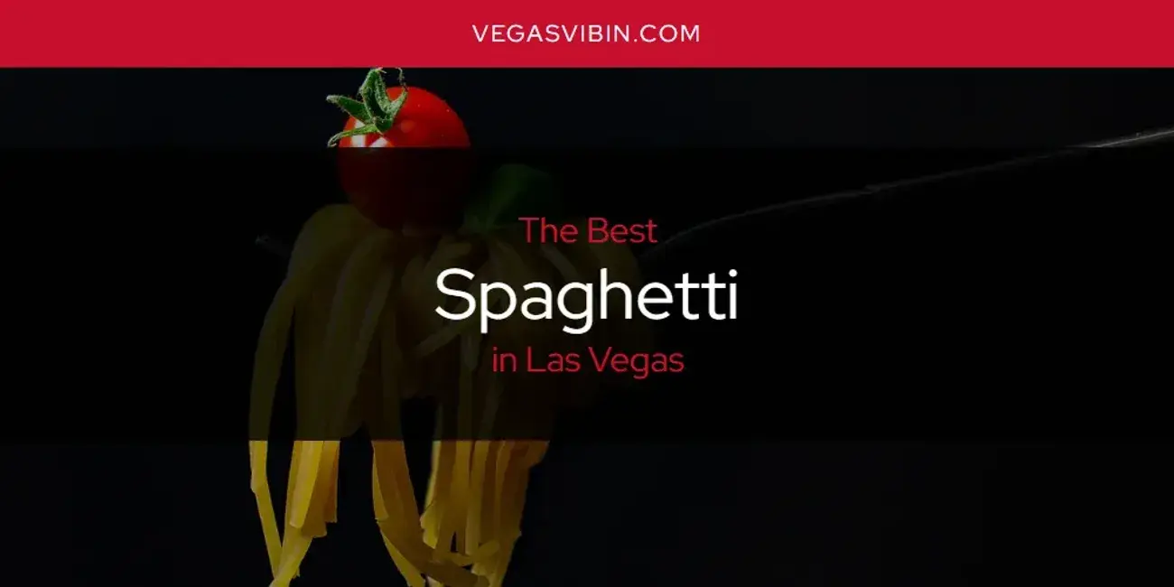 Las Vegas' Best Spaghetti [Updated 2024]