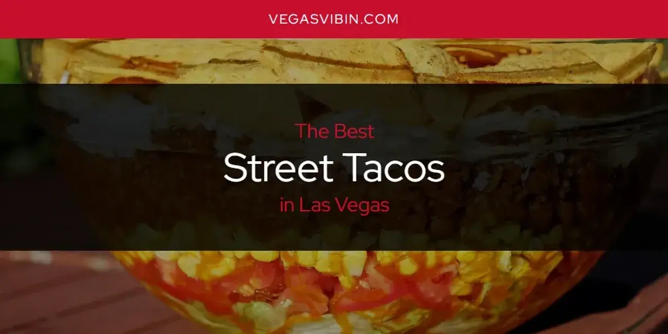Las Vegas' Best Street Tacos [Updated 2024]