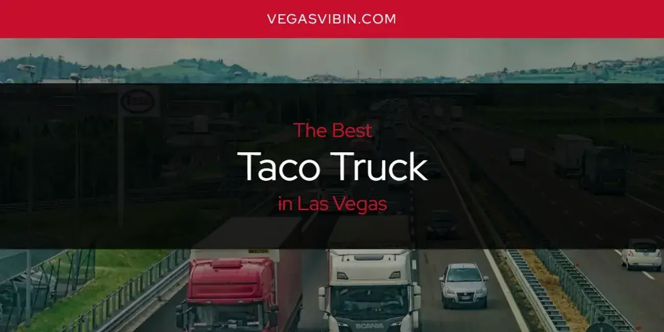 Las Vegas' Best Taco Truck [Updated 2024]