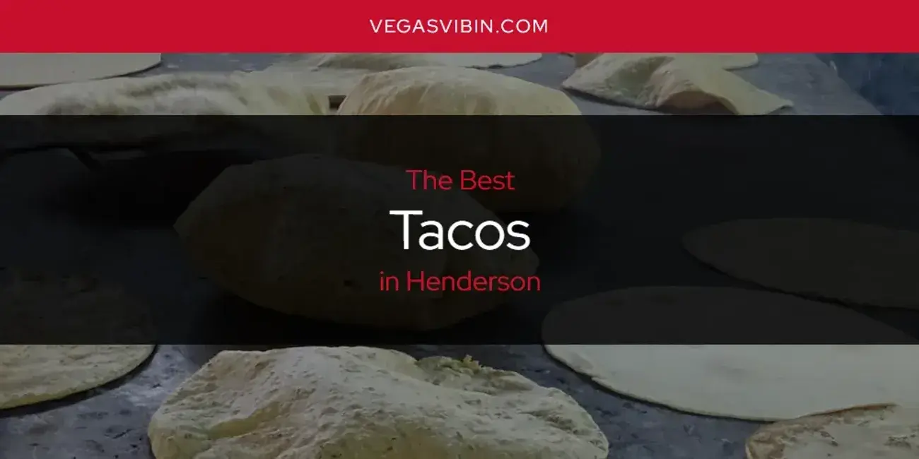 Henderson's Best Tacos [Updated 2024]