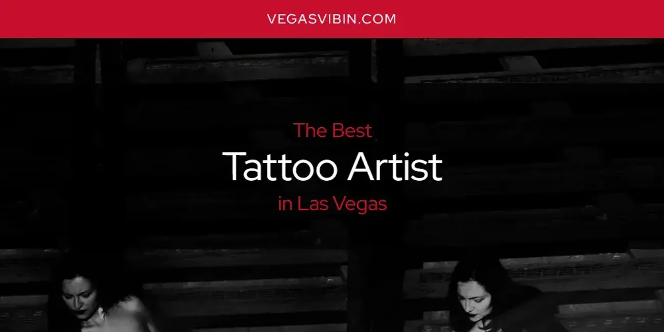 Las Vegas' Best Tattoo Artist [Updated 2024]