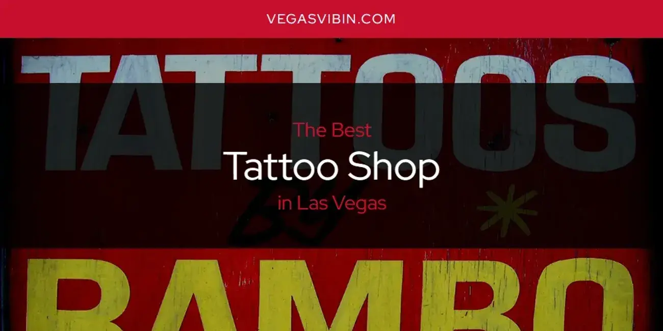 Las Vegas' Best Tattoo Shop [Updated 2024]