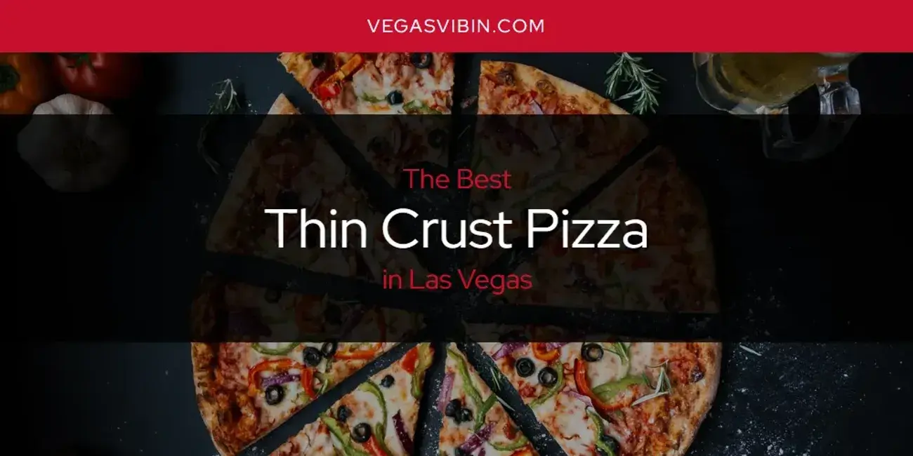 Las Vegas' Best Thin Crust Pizza [Updated 2024]