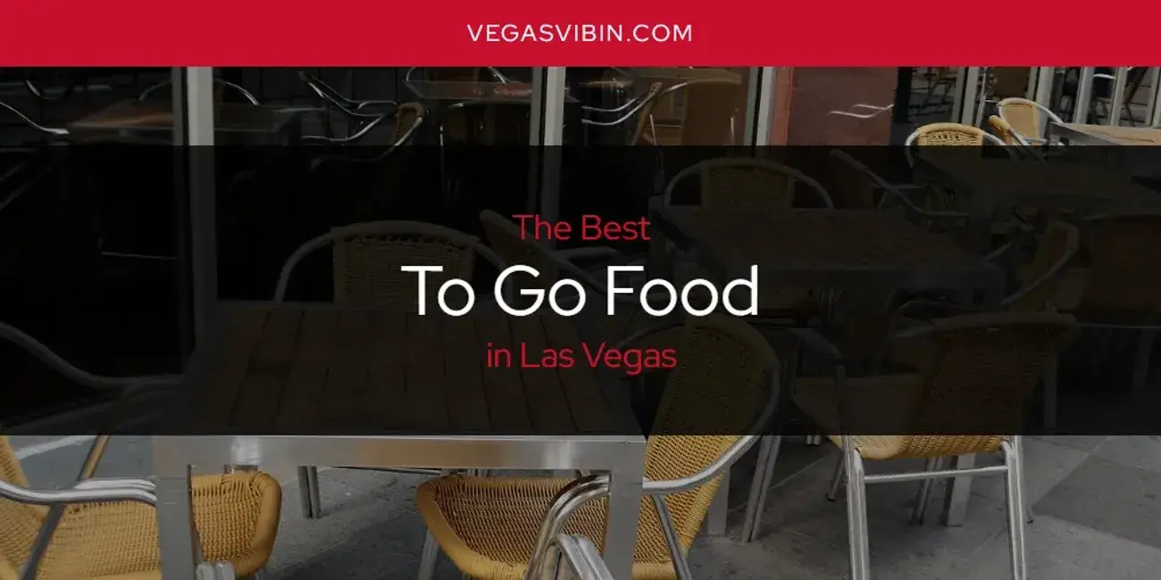 Las Vegas' Best to Go Food [Updated 2024]