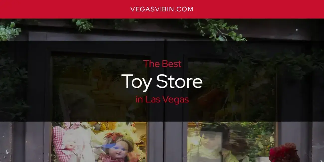 Las Vegas' Best Toy Store [Updated 2024]