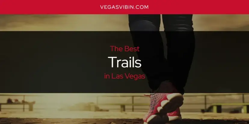 Las Vegas' Best Trails [Updated 2024]