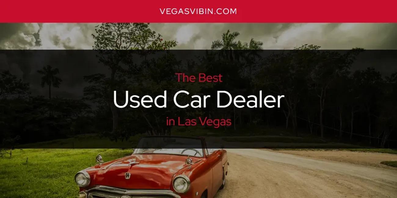 Las Vegas' Best Used Car Dealer [Updated 2024]