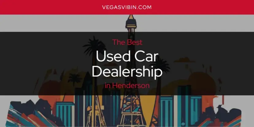 Henderson's Best Used Car Dealership [Updated 2024]