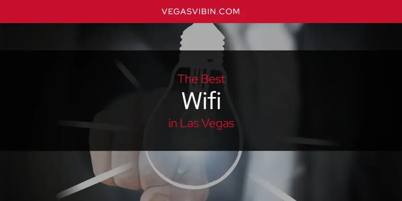 Las Vegas' Best Wifi [Updated 2024]