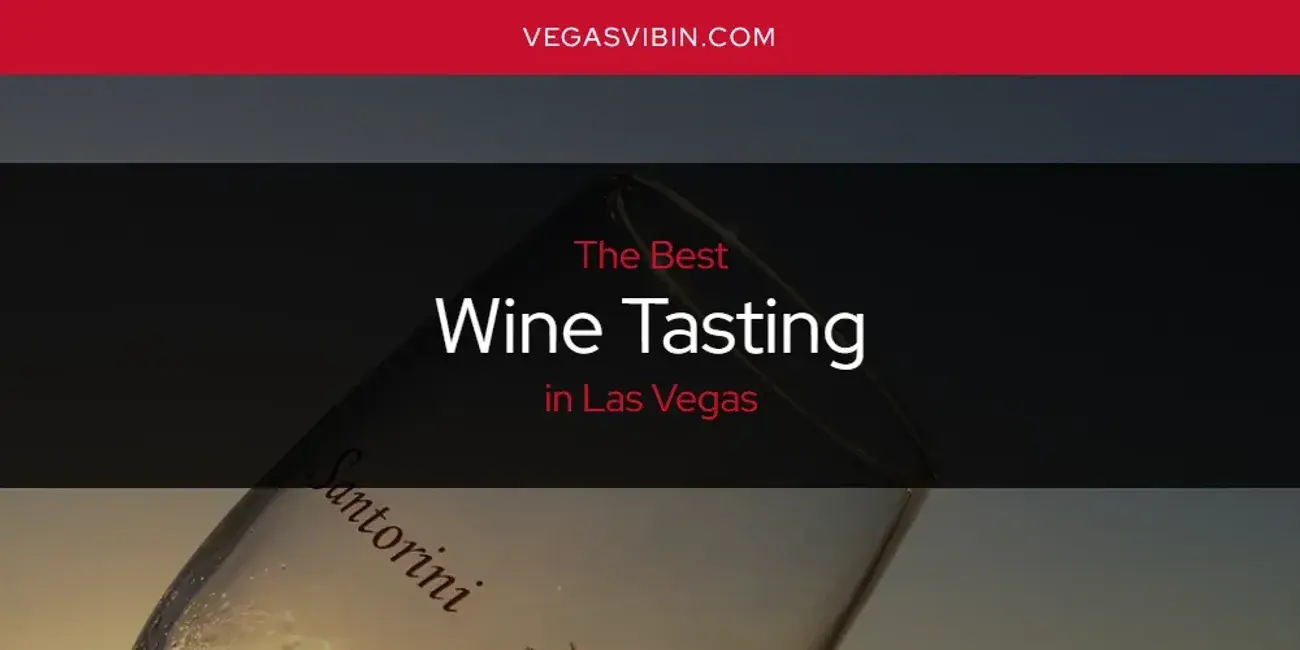 Las Vegas' Best Wine Tasting [Updated 2024]