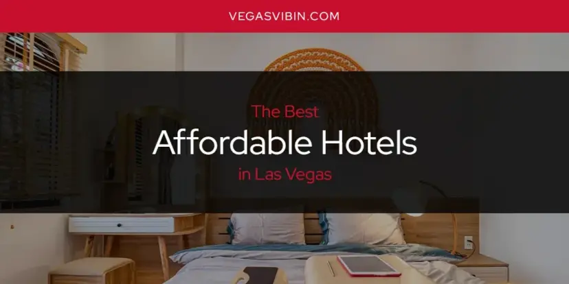 The Absolute Best Affordable Hotels in Las Vegas  [Updated 2024]